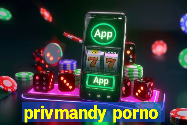 privmandy porno